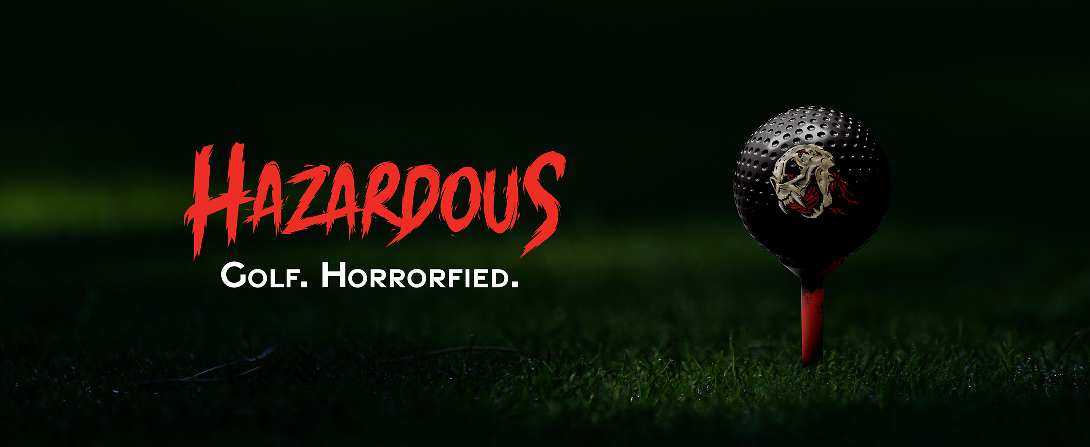 Hazardous. Golf. Horrified.
